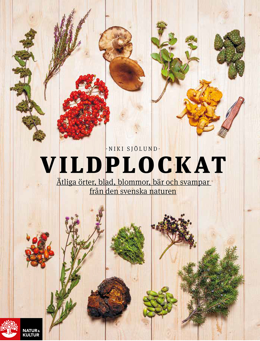 Wild picked: edible herbs, leaves, flowers, berries and mushrooms from Swedish nature